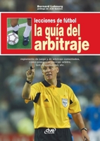 Lecciones de fútbol. La guía del arbitraje (Spanish Edition) 1644610221 Book Cover