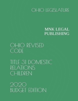 OHIO REVISED CODE TITLE 31 DOMESTIC RELATIONS CHILDREN 2020 BUDGET EDITION: MNK LEGAL PUBLISHING B08GVGCWZ3 Book Cover