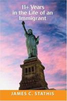 11+ Years in the Life of an Immigrant 0595415156 Book Cover