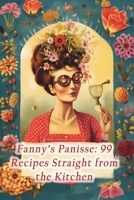 Fanny's Panisse: 99 Recipes Straight from the Kitchen B0CHL9B2HR Book Cover