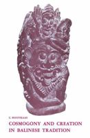 Cosmogony and creation in Balinese tradition, (Bibliotheca Indonesica) 9401500428 Book Cover