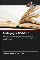Pedagogia Waldorf: Sperimentare l'apprendimento: contributi della pedagogia Waldorf alla formazione dei pedagogisti del XXI secolo (Italian Edition) 6207624068 Book Cover