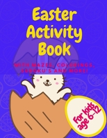 Easter Activity Book With Mazes Colorings Sudoku's And More: Great Spring Holiday Gift For Active Kids Age 6 - 12 B08YQJCWMX Book Cover