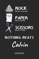 Nothing Beats Calvin - Notebook: Rock - Paper - Scissors - Game Pun - Blank Lined Kawaii Personalized & Customized Name School Notebook / Journal for Girls & Women. Cute Desk Accessories & First Day O 1099954444 Book Cover