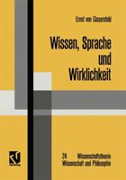 Wissen, Sprache Und Wirklichkeit: Arbeiten Zum Radikalen Konstruktivismus 3528085983 Book Cover