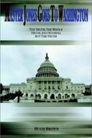 Master Jones Goes to Washington: The Truth, the Whole Truth, and Nothing But the Truth 140339010X Book Cover