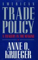 American Trade Policy: A Tragedy in the Making 0844738891 Book Cover