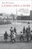 Landscapes of Hope: Nature and the Great Migration in Chicago 0674976371 Book Cover