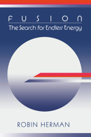 Fusion: The Search for Endless Energy 0521024951 Book Cover
