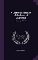 A Distributional List of the Birds of California: By Joseph Grinnell 1341342875 Book Cover