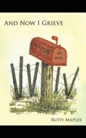 And Now I Grieve 1434332799 Book Cover