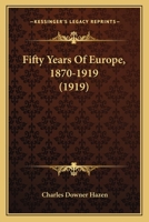 Fifty Years of Europe, 1870-1919 1436846455 Book Cover