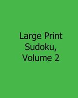 Large Print Sudoku, Volume 2: Fun, Large Print Sudoku Puzzles 1482534622 Book Cover