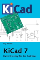 KiCad 7: Kurzer Einstieg für den Praktiker B0BW31G7WC Book Cover