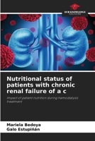 Nutritional status of patients with chronic renal failure of a c: Impact of patient nutrition during hemodialysis treatment 6207045165 Book Cover