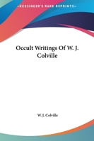 Occult Writings Of W. J. Colville 1162810025 Book Cover