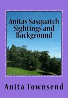 Anita's Sasquatch Sightings and Background: Factual Accounts 1542948886 Book Cover