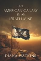 An American Canary in an Israeli Mine B0DQ98GHM2 Book Cover