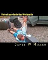 Video Game Addiction Worldwide: "Two Hours Of Video Games Can Be The Same As A Line Of Cocaine For Addicts" (Volume 1) 1456486527 Book Cover
