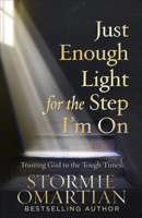 Just Enough Light for the Step I'm On: Trusting God in the Tough Times 0736923578 Book Cover