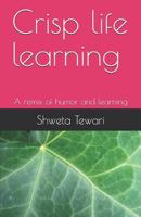 Crisp life learning: A remix of humor and learning 1718083661 Book Cover