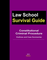 Constitutional Criminal Procedure: Outlines And Case Summaries 1300105801 Book Cover