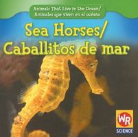 Sea Horses/Caballitos de Mar (Animals That Live in the Ocean/Animales Que Viven En El Oceano 0836893484 Book Cover