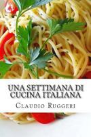 Una Settimana Di Cucina Italiana 1480235385 Book Cover