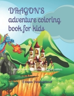 DRAGON'S adventure coloring book for kids: Coloring book for preschoolers and toddlers B08NNV1DN8 Book Cover