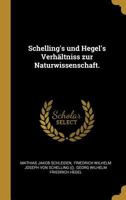 Schelling's Und Hegel's Verh�ltniss Zur Naturwissenschaft. 1022348574 Book Cover