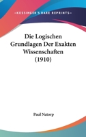 Die Logischen Grundlagen Der Exakten Wissenschaften 1015812376 Book Cover