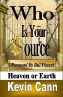 Who is Your Source: Heaven Or Earth 1088255388 Book Cover