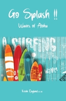 "Go Splash!!": Waves of Aloha 1803816805 Book Cover
