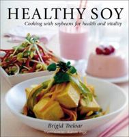 Healthy Soy: Cooking With Soybeans for Health and Vitality 0794650104 Book Cover