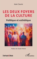 Les deux foyers de la culture: Politique et esthétique (Des Hauts Et Débats) (French Edition) 2336610264 Book Cover