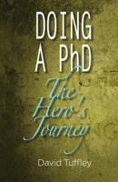 Doing a PhD: The Hero's Journey 148239605X Book Cover