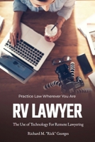RV Lawyering: The Use of Technology for Remote Lawyering 197726235X Book Cover