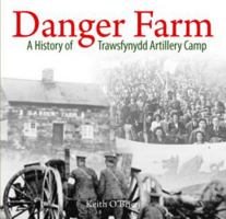 Danger Farm, A History of Trawsfynydd Artillery Camp 1845243412 Book Cover