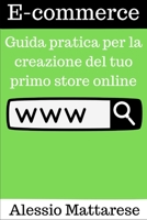 E-commerce: Guida pratica per la creazione del tuo primo store online B0C2RTN6YM Book Cover