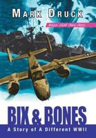 Bix & Bones: A Story of a Different WWII 1469188899 Book Cover