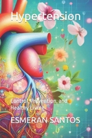 Hypertension: Control, Prevention, and Healthy Living B0CMJGVCBC Book Cover