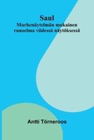 Saul: Murhenäytelmän mukainen runoelma viidessä näytöksessä (Finnish Edition) 9374128012 Book Cover