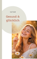 Gesund & glücklich 3695730625 Book Cover