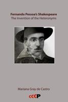 Fernando Pessoa’s Shakespeare: The Invention of the Heteronyms (Pessoa Studies) 1905510462 Book Cover