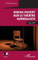 Rideau ouvert sur le théâtre surréaliste: 1945-1968 (Univers Théâtral) (French Edition) 2336458500 Book Cover