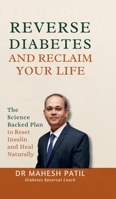 Reverse Diabetes and Reclaim Your Life: The Science Backed Plan to Reset Insulin and Heal Naturally B0F6DSWWLR Book Cover