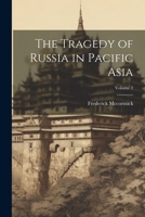 The Tragedy of Russia in Pacific Asia; Volume 2 1021678317 Book Cover