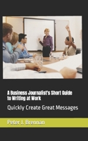 How to Write at Work: Quickly Create Great Messages 099079251X Book Cover