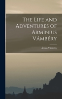 The Life and Adventures of Arminius Vámbéry B0BSR8X2DM Book Cover