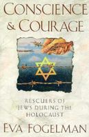 Conscience and Courage: Rescuers of Jews During the Holocaust 0385420285 Book Cover